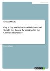 Gay is Gay and Priesthood is Priesthood. Should Gay People be admitted to the Catholic Priesthood?