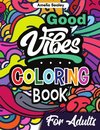 Good Vibes Coloring Book for Adults