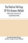 The Poetical Writings Of Fitz-Greene Halleck, With Extracts From Those Of Joseph Rodman Drake