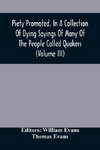 Piety Promoted, In A Collection Of Dying Sayings Of Many Of The People Called Quakers (Volume Iii)