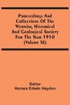 Proceedings And Collections Of The Wyoming Historical And Geological Society For The Year 1910 (Volume Xi)