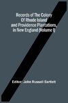 Records Of The Colony Of Rhode Island And Providence Plantations, In New England (Volume I)