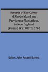 Records Of The Colony Of Rhode Island And Providence Plantations, In New England (Volume Iv) 1707 To 1740