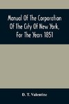 Manual Of The Corporation Of The City Of New York, For The Years 1851