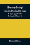 Adventures During A Journey Overland To India, By Way Of Egypt, Syria And The Holy Land (Volume Ii)