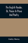 The English Reader, Or, Pieces In Prose And Poetry