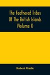 The Feathered Tribes Of The British Islands (Volume I)