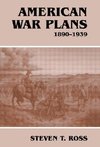 Ross, S: American War Plans, 1890-1939