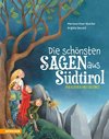 Die schönsten Sagen aus Südtirol