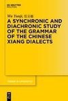 A Synchronic and Diachronic Study of the Grammar of the Chinese Xiang Dialects