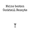 Meine besten Cocktail Rezepte