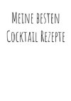 Meine besten Cocktailrezepte zum Selberschreiben