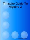 TI-nspire Guide To Algebra 2