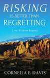 Risking Is Better Than Regretting