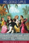 Carry's Rose; or, The Magic of Kindness (Esprios Classics)