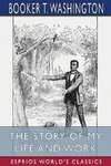 The Story of My Life and Work (Esprios Classics)