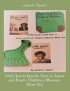 Little Lorrie Lincoln Goes to James and Pearl's Children's Museum  (Book Six)