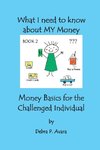 What I need to know about My Money, Money Basics for the Challenged Individual Book 2