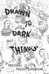 Drawn To Dark Things