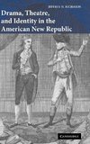 Drama, Theatre, and Identity in the American New Republic