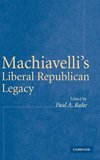 Machiavelli's Liberal Republican Legacy