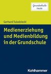 Medienerziehung und Medienbildung in der Grundschule