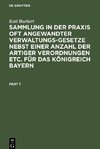 Sammlung in der Praxis oft angewandter Verwaltungs-Gesetze nebst einer Anzahl der artiger Verordnungen etc. für das Königreich Bayern