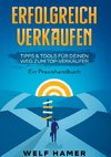 ERFOLGREICH VERKAUFEN PRAXISHANDBUCH