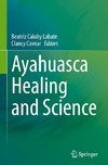 Ayahuasca Healing and Science