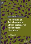 The Poetics of Post-Traumatic Stress Disorder in Postmodern Literature