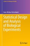 Statistical Design and Analysis of Biological Experiments