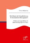 Die Inklusion als Herausforderung für das deutsche Bildungssystem. Kinder und Jugendliche mit Beeinträchtigungen im Fokus