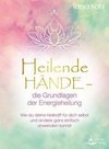 Heilende Hände - die Grundlagen der Energieheilung