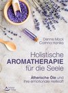 Holistische Aromatherapie für die Seele