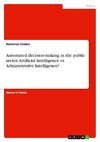 Automated decision-making in the public sector. Artificial Intelligence vs Administrative Intelligence?