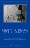 Matti & Brian 7: Nur eine Familie