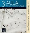 Aula internacional Plus 3 (B1). Edición anotada para docentes