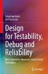 Design for Testability, Debug and Reliability