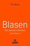 Blasen - Der perfekte Blowjob | Erotischer Ratgeber