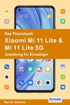 Das Praxisbuch Xiaomi Mi 11 Lite & Mi 11 Lite 5G - Anleitung für Einsteiger