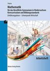 Mathematik für das Berufliche Gymnasium in Niedersachsen - Kerncurriculum und Bildungsstandards. Arbeitsheft