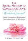 The Secret Method to Conscious Love Workbook Journal