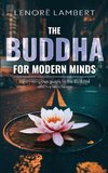 The Buddha for Modern Minds