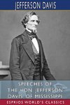 Speeches of the Hon. Jefferson Davis, of Mississippi (Esprios Classics)