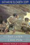 The Later Cave-Men (Esprios Classics)