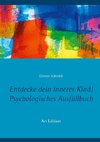 Entdecke dein inneres Kind! Psychologisches Ausfüllbuch