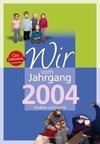 Wir vom Jahrgang 2004 - Kindheit und Jugend