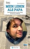 Mein Leben als Papa - Zeitungsgeschichten aus dem Alltag von Hannes und Michel