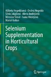 Selenium Supplementation in Horticultural Crops