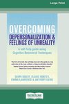 Overcoming Depersonalization and Feelings of Unreality (16pt Large Print Edition)